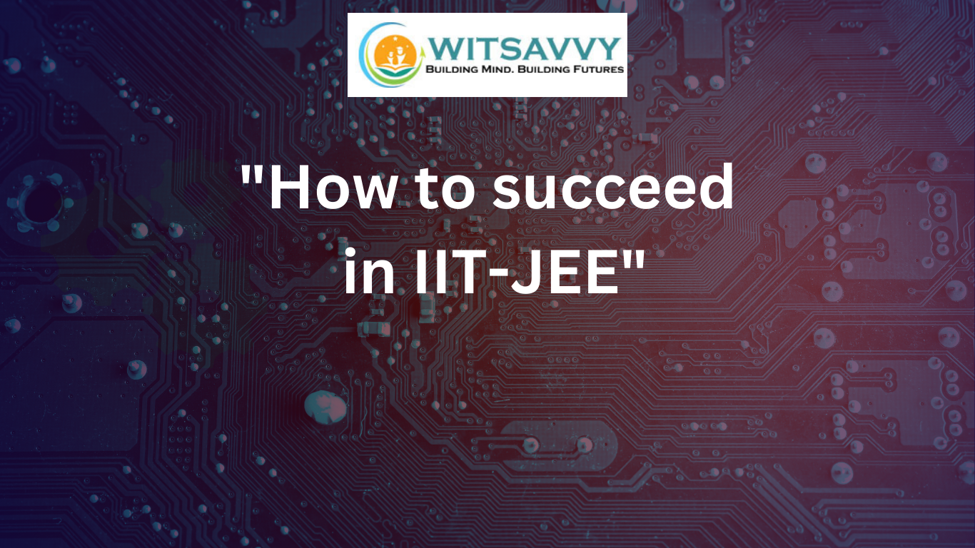 How to Succeed in IIT JEE